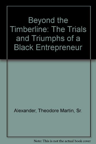 Imagen de archivo de Beyond the Timberline: The Trials and Triumphs of a Black Entrepreneur a la venta por SecondSale