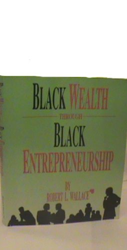 Stock image for Black Wealth Through Black Entrepreneurship for sale by ThriftBooks-Dallas