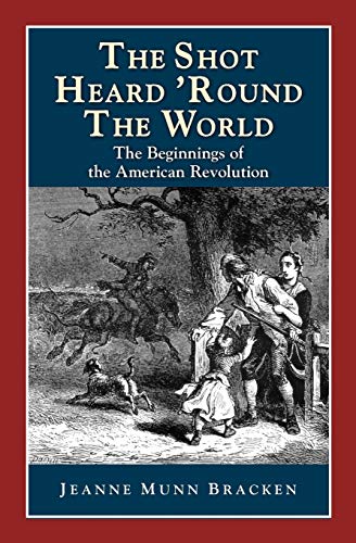 9781878668325: The Shot Heard 'Round the World: The Beginnings of the American Revolution
