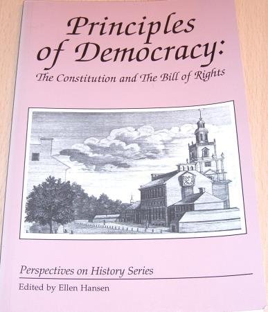 Stock image for Principles of Democracy: The Constitution and the Bill of Rights (Perspectives on History Series) for sale by SecondSale