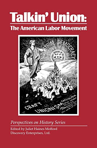 Beispielbild fr Talkin' Union The American Labor Movement Perspectives on History Discovery zum Verkauf von PBShop.store US