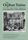 Beispielbild fr The Orphan Trains: Leaving the Cities Behind (Perspectives on History Series) zum Verkauf von Wonder Book