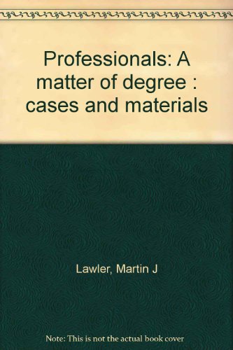 Stock image for Professionals: A Matter of Degree Cases and Materials for sale by Bananafish Books
