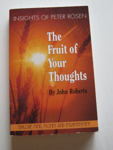 Stock image for The Fruit of Your Thoughts : Explore Mind, Money and Enlightenment for sale by Better World Books: West