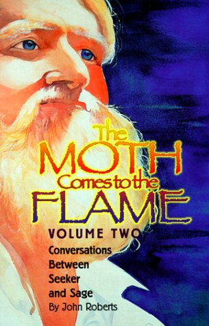 Stock image for The Moth Comes To The Flame Volume 2 : Conversations Between Seeker and Sage for sale by Idaho Youth Ranch Books