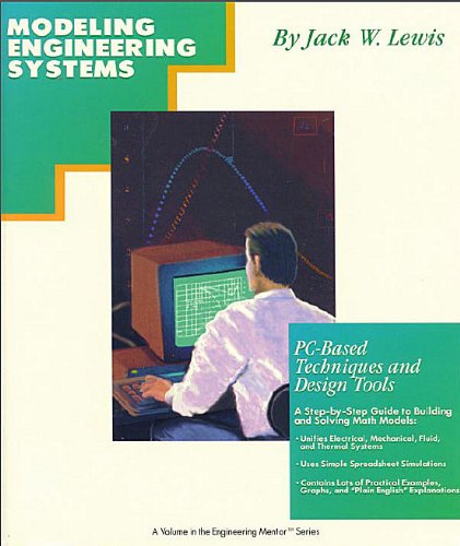 Imagen de archivo de Modeling Engineering Systems: PC-Based Techniques and Design Tools (Engineering Mentor Series) a la venta por SecondSale