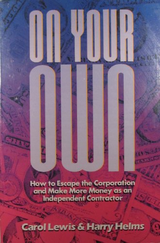 Imagen de archivo de On Your Own: How to Escape the Corporation and Make More Money As an Independent Contractor a la venta por Wonder Book