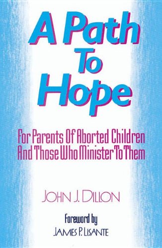 Beispielbild fr A Path to Hope : For Parents of Aborted Children and Those Who Minister to Them zum Verkauf von Better World Books