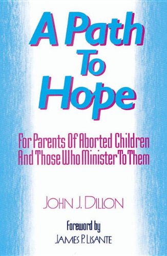 Stock image for A Path to Hope : For Parents of Aborted Children and Those Who Minister to Them for sale by Better World Books: West