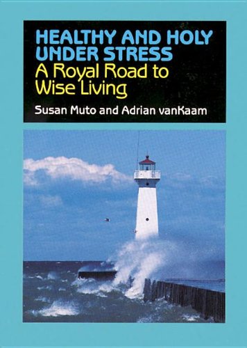 Healthy and Holy Under Stress: A Royal Road to Wise Living (9781878718198) by Muto, Susan; Van Kaam, Adrian