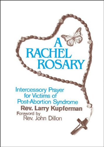 Beispielbild fr A Rachel Rosary: Intercessory Prayer for Victims of Post-Abortion Syndrome zum Verkauf von SecondSale