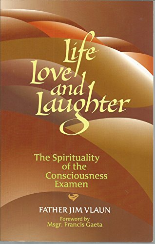 Stock image for Life, Love and Laughter: The Spirituality of the Consciousness Examined for sale by SecondSale