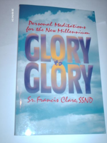 Beispielbild fr Glory to Glory: Personal Meditations for the New Millennium zum Verkauf von -OnTimeBooks-