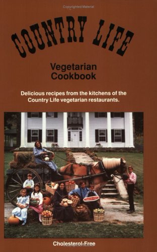 Stock image for Country Life Vegetarian Cookbook: Delicious Recipes from the Kitchens of the Country Life Vegetarian Restaurants for sale by SecondSale