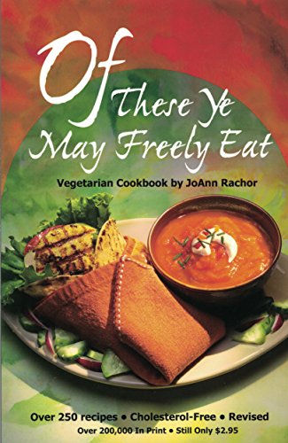 Stock image for Of These Ye May Freely Eat: A Vegetarian Cookbook for sale by SecondSale