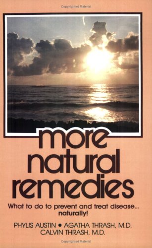 More Natural Remedies: What to Do to Prevent and Treat Disease Naturally (9781878726186) by Austin, Phylis