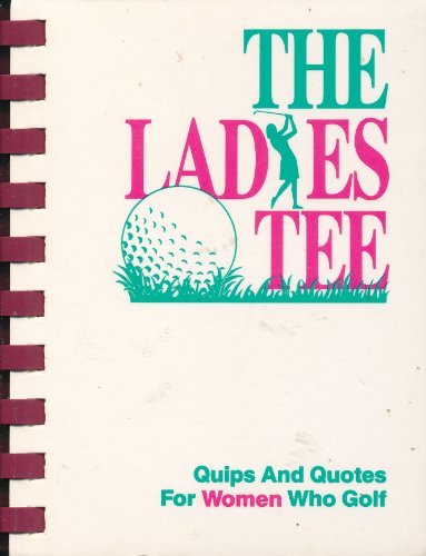 The Ladies Tee: Quips and Quotes for Women Who Golf (9781878728043) by Mac Anderson