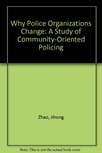 Stock image for Why Police Organizations Change: A Study of Community-Oriented Policing for sale by BooksRun