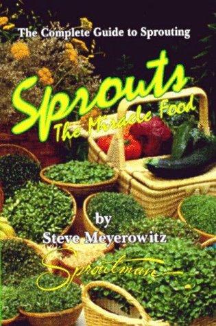 Imagen de archivo de Sprouts the Miracle Food: The Complete Guide to Sprouting a la venta por ThriftBooks-Atlanta