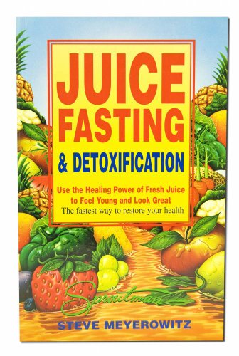 9781878736659: Juice Fasting and Detoxification: Using the Healing Power of Fresh Juice to Feel Young and Look Good