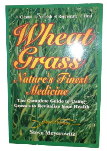 Imagen de archivo de Wheatgrass: Nature's Finest Medicine a la venta por Books From California