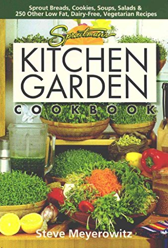 Imagen de archivo de Sproutman's Kitchen Garden Cookbook: 250 flourless, Dairyless, Low Temperature, Low Fat, Low Salt, Living Food Vegetarian Recipes a la venta por Wonder Book