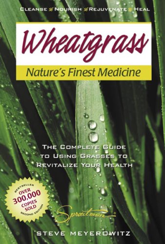 9781878736970: Wheatgrass Nature's Finest Medicine: The Complete Guide to Using Grass Foods & Juices to Revitalize Your Health