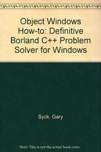 Stock image for Object Windows How-To : The Definitive Borland C++ Pro for sale by Lighthouse Books and Gifts