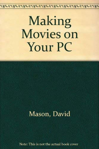 Making Movies on Your PC: Dream Up, Design, and Direct 3-D Movies/Book and Disks (9781878739414) by Mason, David; Enzmann, Alexander
