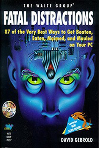 Fatal Distractions: 87 Of the Very Best Ways to Get Beaten, Eaten, Maimed, and Mauled on Your Pc/Book and Cd-Rom (9781878739773) by Gerrold, David