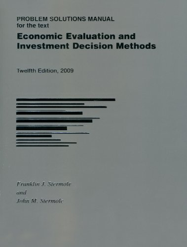 Stock image for Problem Solutions Manual for Economic Evaluation and Investment Decision Methods Franklin J. Stermole; John M. Stermole and Investment Evaluations Corporation for sale by Vintage Book Shoppe