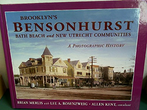 Imagen de archivo de BROOKLYN'S BENSONHURST: BATH BEACH AND NEW UTRECHT COMMUNITIES A PHOTOGRAPHIC HISTORY a la venta por Koster's Collectible Books