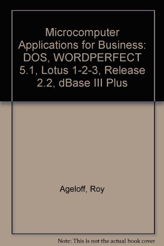 Imagen de archivo de Microcomputer applications for business: DOS, WordPerfect 5.1, Lotus 1-2-3, release 2.2, dBASE III Plus a la venta por Better World Books