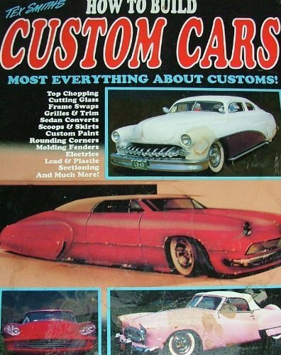 How to Build Custom Cars: Most Everything About Customs! (Hot Rod How to) (9781878772053) by Smith, Tex