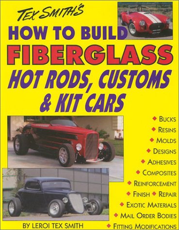 How to Build Fiber Glass Hotrods, Customs & Kit Cars (9781878772091) by Smith, Leroi Tex