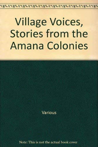 Beispielbild fr Village Voices, Stories from the Amana Colonies zum Verkauf von Jeff Stark