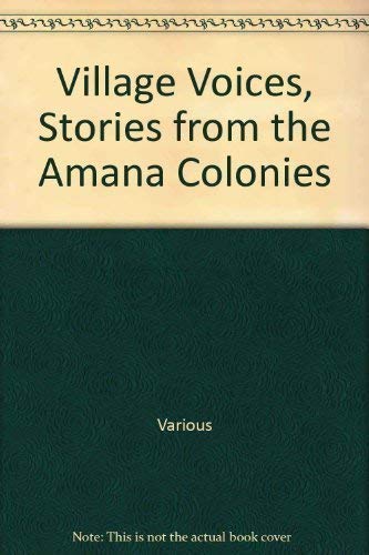 VILLAGE VOICES Stories from the Amana Colonies