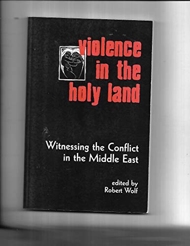 Beispielbild fr Violence in the Holy Land : Witnessing the Conflict in the Middle East zum Verkauf von Paul Wiste Books