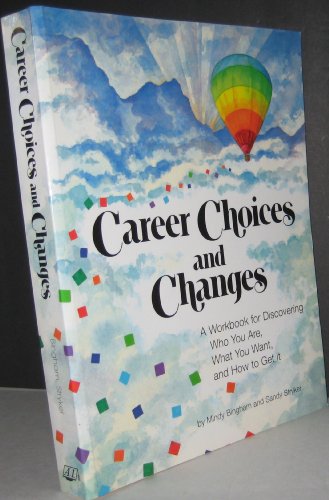 Stock image for Career Choices and Changes, A Workbook for Discovering Who You Are, What You Want and How to Get It 2nd edition by Mindy Bingham and Sandy Stryker (2005) Paperback for sale by HPB-Red