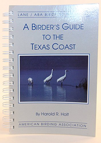 9781878788030: A Birder's Guide to the Texas Coast (Lane/Aba Birdfinding Guide #413)