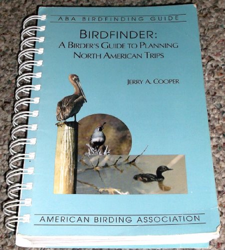 Imagen de archivo de Birdfinder: A Birders Guide to Planning North American Trips (Aba Birdfinding Guide) a la venta por KuleliBooks