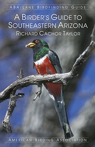 Imagen de archivo de A Birder's Guide to Southeastern Arizona (ABA/Lane Birdfinding Guide) a la venta por Irish Booksellers