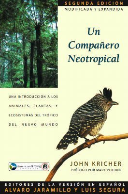Un companero neotropical: una introduccion a los animales, plantas, y ecosistemas del tropico del nuevo mundo (9781878788504) by John Kricher