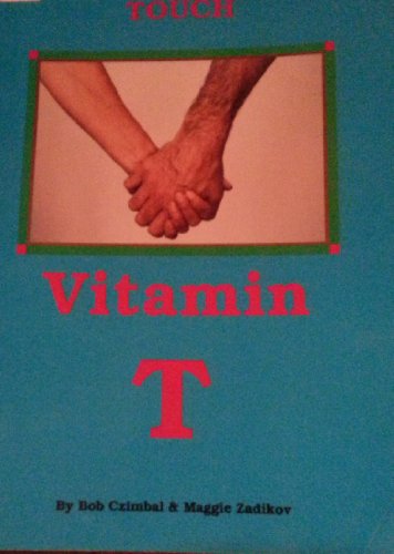 Imagen de archivo de A Guide to Healthy Touch: Vitamin T a la venta por ThriftBooks-Atlanta