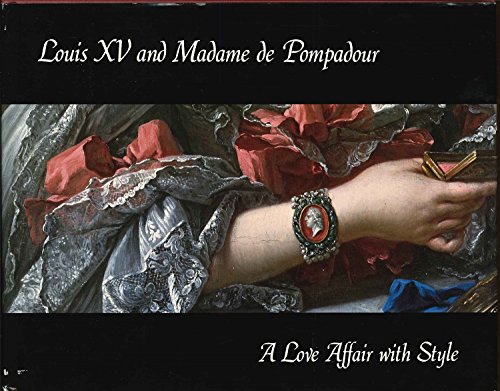 Stock image for Louis XV and Madame de Pompadour: A love affair with style for sale by Bank of Books