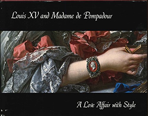 9781878799005: Louis XV and Madame de Pompadour: A Love Affair with Style