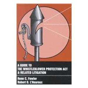 A Guide to the Whistleblower Protection Act & Related Litigation (9781878810687) by Fowler, Renn C.; L'Heureux, Robert D.