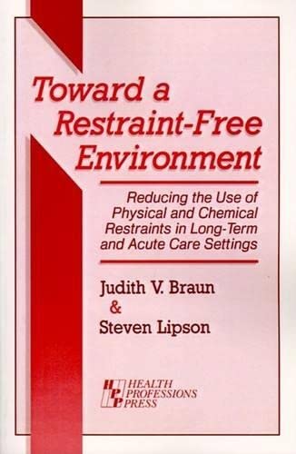 Toward a Restraint-Free Environment: Reducing the Use of Physical and Chemical Restraints in Long...