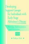 Beispielbild fr Developing Support Groups for Individuals with Early-stage Alzheimer's Disease: Planning Implementation and Evaluation zum Verkauf von Smith Family Bookstore Downtown