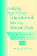 Stock image for Developing Support Groups for Individuals with Early-Stage Alzheimer's Disease: Planning, Implementation, and Evaluation for sale by ThriftBooks-Atlanta